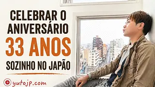Comemorando o aniversário de 33 anos sozinho no Japão