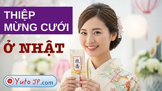 Chuẩn bị phong bì mừng đám cưới chuẩn văn hóa ở Nhật