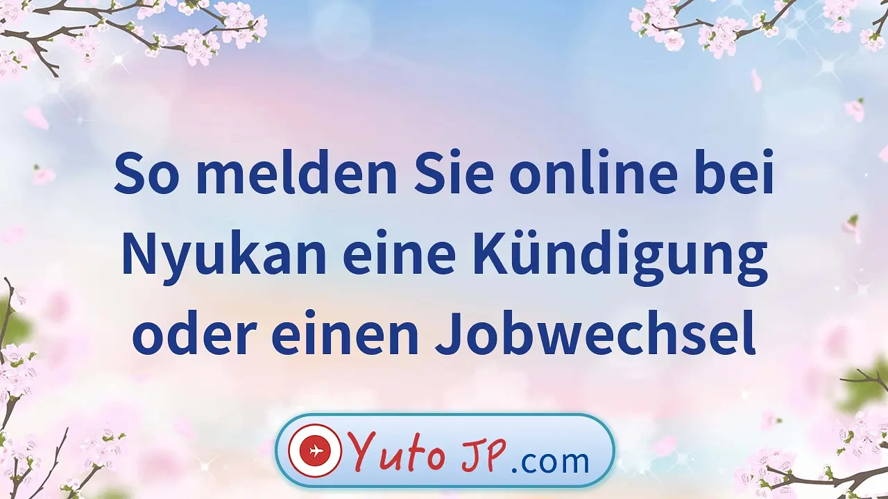 So melden Sie online bei Nyukan eine Kündigung oder einen Jobwechsel