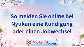 So melden Sie online bei Nyukan eine Kündigung oder einen Jobwechsel