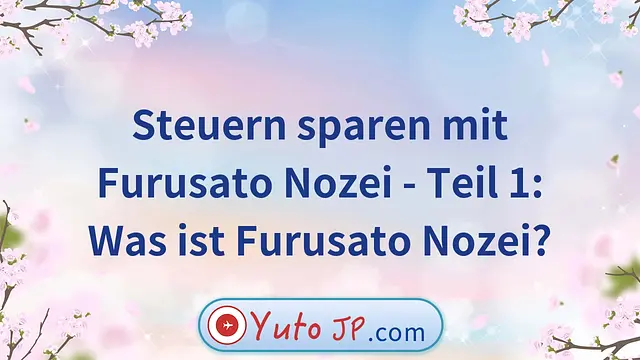 Steuern sparen mit Furusato Nozei - Teil 1: Was ist Furusato Nozei?