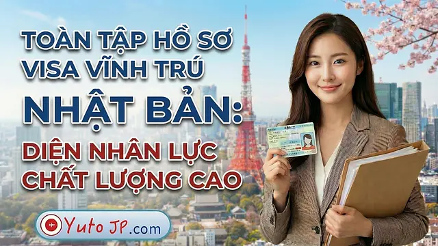 Hồ sơ chi tiết khi xin VISA Vĩnh trú từ VISA Nhân lực chất lượng cao