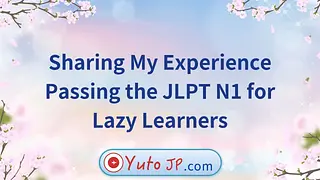 Sharing My Experience Passing the JLPT N1 for Lazy Learners