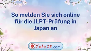 So melden Sie sich online für die JLPT-Prüfung in Japan an