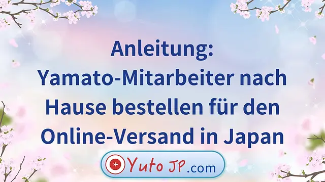 Anleitung: Yamato-Mitarbeiter nach Hause bestellen für den Online-Versand in Japan