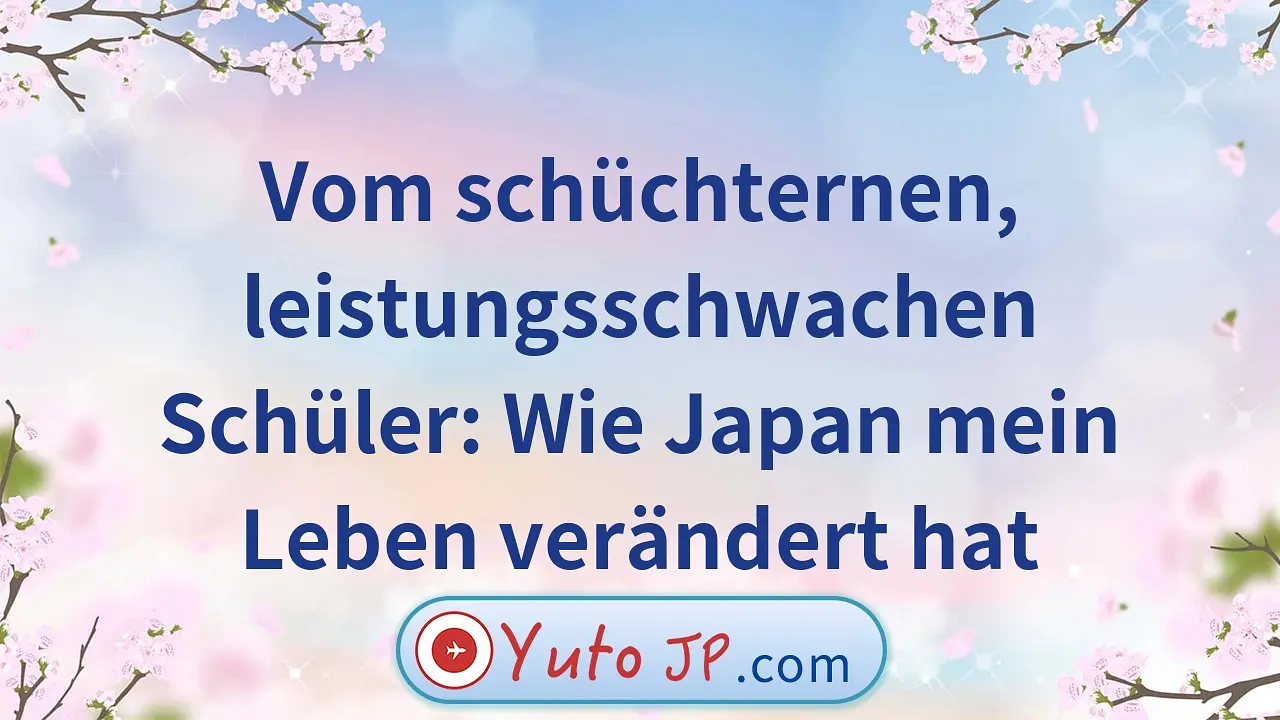 Vom schüchternen, leistungsschwachen Schüler: Wie Japan mein Leben verändert hat