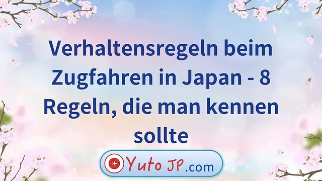Verhaltensregeln beim Zugfahren in Japan - 8 Regeln, die man kennen sollte