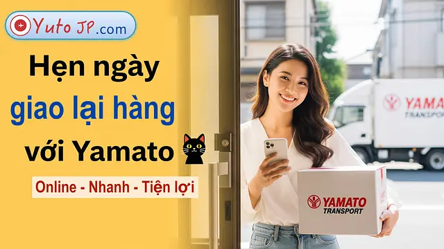 Cách hẹn giao hàng lại với Yamato (Kuroneko) khi vắng nhà, hoàn toàn online