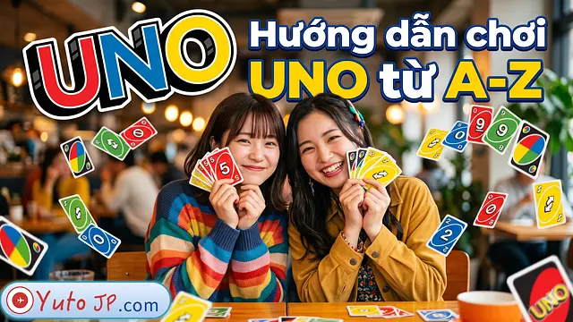 Hướng dẫn luật chơi UNO chi tiết và đầy đủ nhất