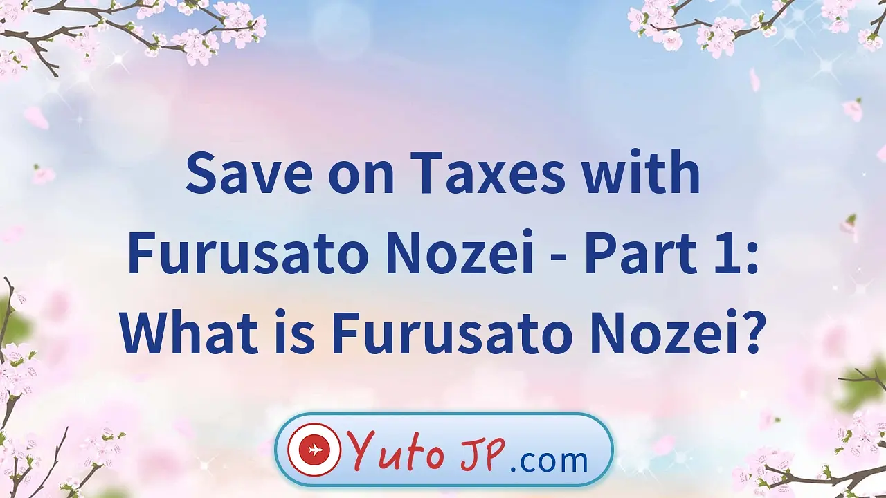 Save on Taxes with Furusato Nozei - Part 1: What is Furusato Nozei?