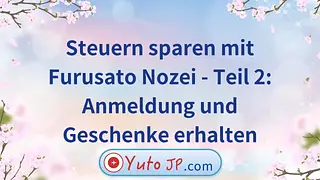 Steuern sparen mit Furusato Nozei - Teil 2: Anmeldung und Geschenke erhalten