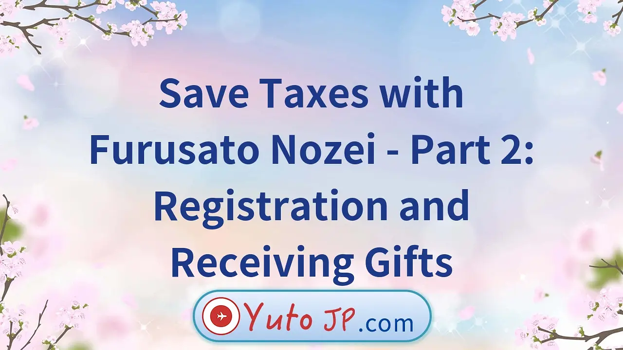 Save Taxes with Furusato Nozei - Part 2: Registration and Receiving Gifts