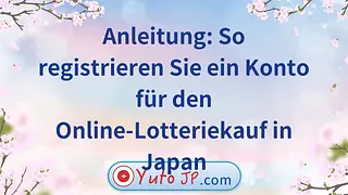 Anleitung: So registrieren Sie ein Konto für den Online-Lotteriekauf in Japan