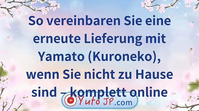 So vereinbaren Sie eine erneute Lieferung mit Yamato (Kuroneko), wenn Sie nicht zu Hause sind – komplett online