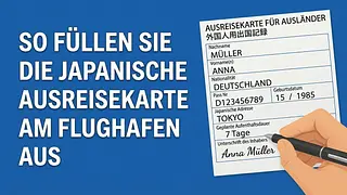 Detaillierte Anleitung zum Ausfüllen des Ausreiseformulars am japanischen Flughafen