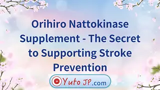 Orihiro Nattokinase Supplement - The Secret to Supporting Stroke Prevention