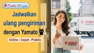 Cara Jadwal Ulang Pengiriman Yamato Online Saat Tidak Ada di Rumah
