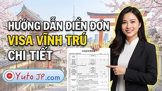 Hướng dẫn điền đơn xin vĩnh trú Nhật Bản chi tiết và chuẩn