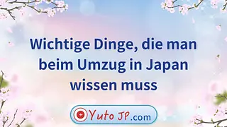Wichtige Dinge, die man beim Umzug in Japan wissen muss