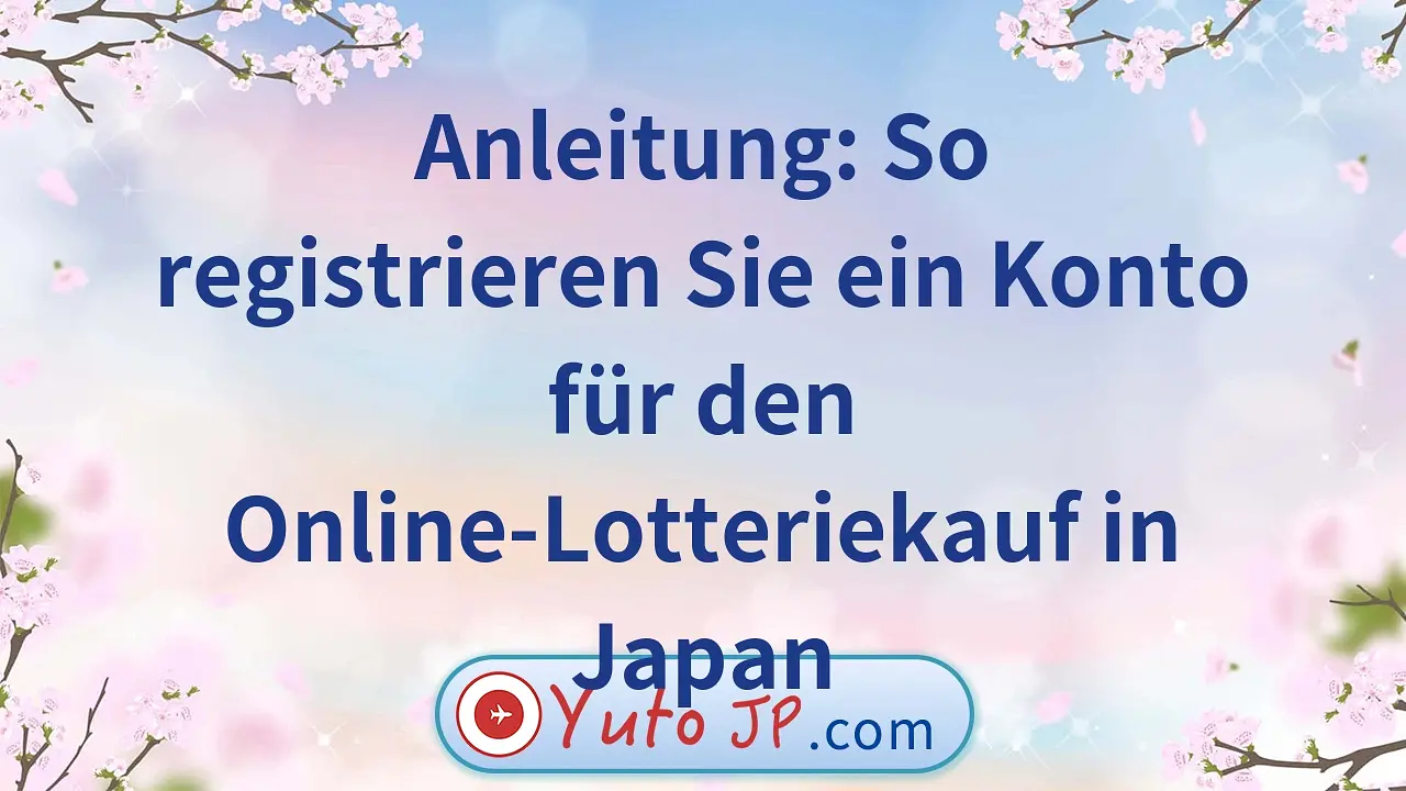 Anleitung: So registrieren Sie ein Konto für den Online-Lotteriekauf in Japan