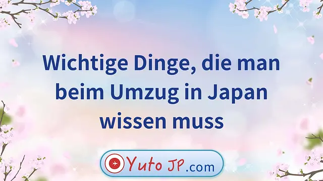 Wichtige Dinge, die man beim Umzug in Japan wissen muss