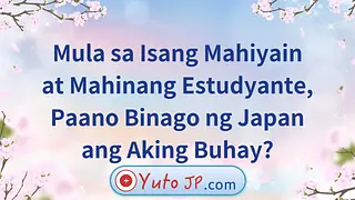 Mula sa Isang Mahiyain at Mahinang Estudyante, Paano Binago ng Japan ang Aking Buhay?
