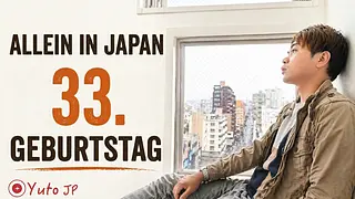 Den 33. Geburtstag allein in Japan feiern