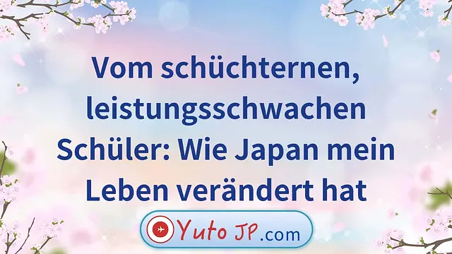 Vom schüchternen, leistungsschwachen Schüler: Wie Japan mein Leben verändert hat