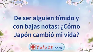 De ser alguien tímido y con bajas notas: ¿Cómo Japón cambió mi vida?
