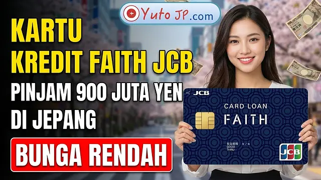 Panduan Daftar Kartu Pinjaman JCB Card Loan FAITH Limit Hingga 9 Juta Yen untuk Meminjam Uang di Jepang