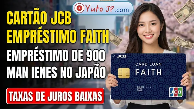 Guia para solicitar o cartão de empréstimo JCB Card Loan FAITH com limite de até 9 milhões de ienes no Japão