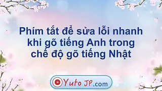 Phím tắt để sửa lỗi nhanh khi gõ tiếng Anh trong chế độ gõ tiếng Nhật