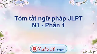 Tóm tắt ngữ pháp JLPT N1 - Phần 1
