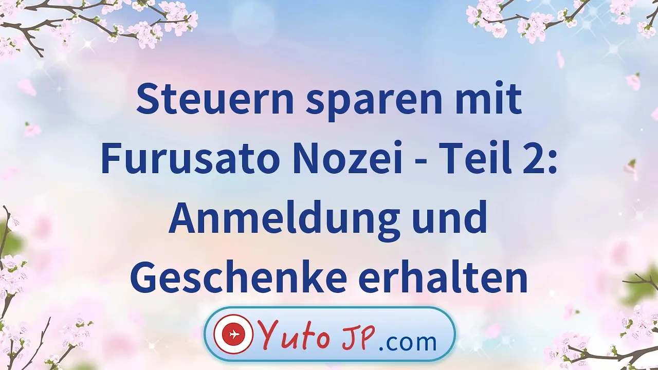Steuern sparen mit Furusato Nozei - Teil 2: Anmeldung und Geschenke erhalten