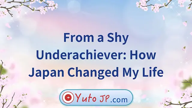 From a Shy Underachiever: How Japan Changed My Life