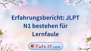 JLPT N1 bestehen: Erfahrungen für Lernfaule
