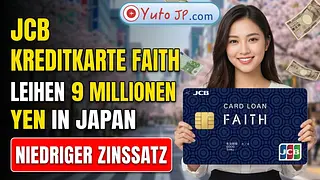 JCB FAITH Card Loan in Japan beantragen: Günstig Geld leihen